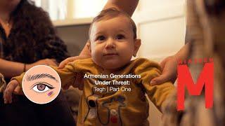 Armenian Generations Under Threat: Tegh Village | Part 1 to Part 6