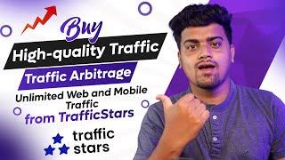 Buy High-quality Web and Mobile Traffic from TrafficStars | Traffic Arbitrage | Get Website Traffic