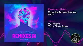 Resonanz Kreis - My Thoughts (Clair / Obscur Remix) [official audio]