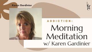 Morning Meditation with Karen Gardinier. Big Book of AA Reading- Pg 86-88. Addiction Recovery.