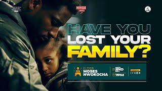 Have You Lost Your Family - Elder Moses Nwokocha - Mid Week Service -Solution@word.net