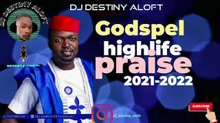 december top godspel highlife praise 2021-2022 mix by Dj Destiny aloft ft delamb