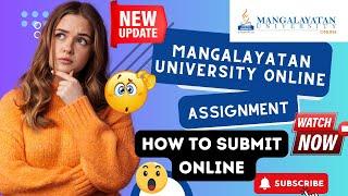 HOW TO SUBMIT MANGALAYATAN UNIVERSITY ONLINE ASSIGNMENTS NEW DEADLINE FOR MANGLAYATAN ASSIGNMENTS 