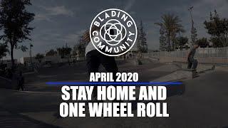 Stay Home and One Wheel Roll - April Challenge - Blading Community