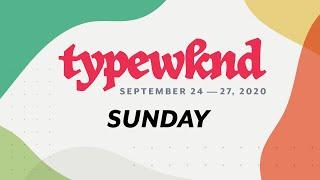 TypeWknd 2020 - Sunday