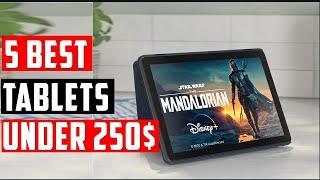 5 Best Tablets Under 250$ : top budget devices