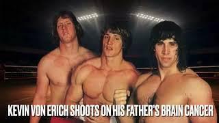 KEVIN VON ERICH SHOOTS ON HIS FATHER’S BRAIN CANCER