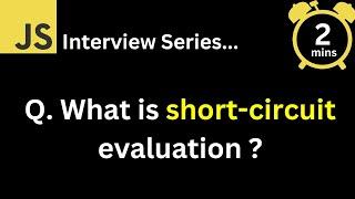 JavaScript Interview - Q What is short circuit evaluation in JavaScript ?