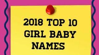 Top 10 Girl Baby Names 2018 Top kids Children female boys girls baby names