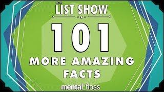 101 (More) Amazing Facts - mental_floss on YouTube - List Show (307)