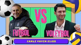 CANLI YAYIN  | YORUMLUYICAZ, TARTIŞICAZ #1 | HANGİSİNDE DAHA İYİYİZ? FUTBOL MU? VOLEYBOL MU?