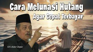  Cara Melunasi Hutang / KH.Abdul Ghofur