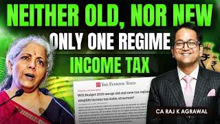 Just One Regime in Income Tax Now | Budget 2025 | CA Raj K Agrawal