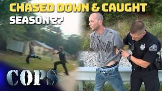 Chased Down & Caught | Season 27 | Compilation | COPS TV Show