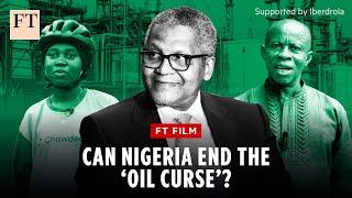 Nigeria's struggle to break the 'oil curse' | FT Film