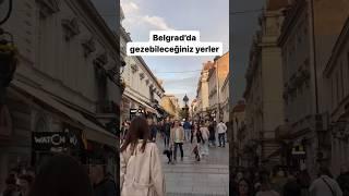 Belgrad gezilecek yerler