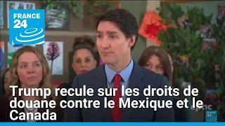 Donald Trump recule sur les droits de douane contre le Mexique et le Canada • FRANCE 24