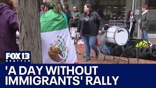 'A Day Without Immigrants' rally in Seattle | FOX 13 Seattle