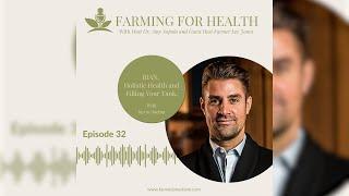 Farming for Health Podcast | BIAN, Holistic Health and Filling Your Tank