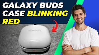 How To Fix Galaxy Buds Case Blinking Red | Step-by-Step Guide