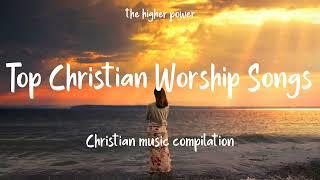 Top Christian Worship Songs 2023 ~ Playlist Hillsong Praise & Worship Songs