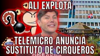 ¡ALI EXPLOTA! TELEMICRO ANUNCIA SUSTITUTO DE CIRQUEROS