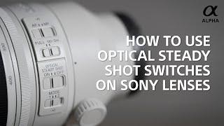 Alpha Insights || How to use the Optical Steady Shot Switches on Sony Lenses