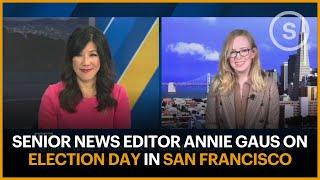 Senior News Editor Annie Gaus on Election Day in San Francisco