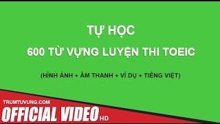 600 TỪ VỰNG LUYỆN THI TOEIC (Phụ đề+ Hình Ảnh) FULL HD