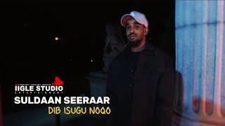 SULDAAN SEERAAR DIB ISUGU NOQO HEES CUSUB 2024