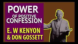 POWER OF POSITIVE CONFESSION OF GODS WORD-   E W KENYON AND DON GOSSETT