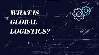 What is Global Logistics?