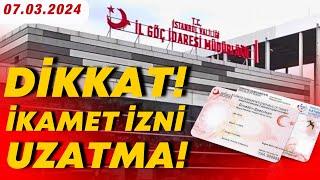 İKAMET İZNİ UZATMA (2024 İkamet İzni Uzatma Süreci)