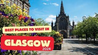 7 Best Places To Visit In Glasgow 2024 - Glasgow, Scotland