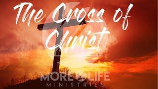 The Cross of Christ: Week 1 (Pastor Paul Crews)