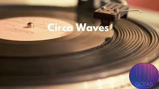 CIRCA WAVES - We Made It