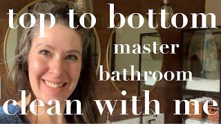 CLEAN WITH ME | Master Bathroom Top to Bottom Clean