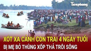 Bản tin sáng 26/9 : Con trai 4 ngày tuổi bị mẹ bỏ thùng xốp thả trôi sông, Công an khẩn cấp vào cuộc