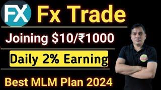 Fx Trading Full Plan Review || New MLM Plan Launch 2024 || Forex Trading || Best Trading App ||