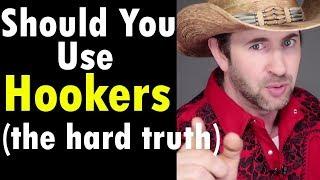 Should you use hookers to get laid (hard truth) escorts vs pickup