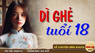 Câu chuyện hay lấy đi nhiều nước mắt DÌ GHẺ TUỔI 18 - Đọc Truyện Đêm Khuya #doctruyendemkhuya