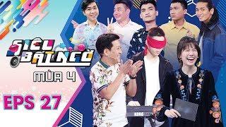 Siêu Bất Ngờ  Mùa 4 | Tập 27 Full: Những chàng trai lầy lội khiến Trường Giang, Hari Won “mệt mỏi"
