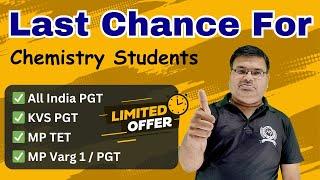 Last Chance Offer Ends Today | PGT Chemistry Student | KVS PGT | MP TET | MP Varg 1 | All PGT Exam