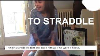 What does 'to straddle' mean?