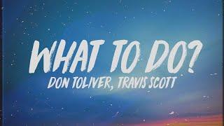 Travis Scott - What To Do? (Lyrics) ft. Don Toliver