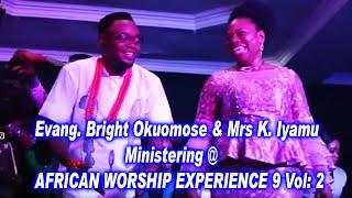 Evang. Bright Okuomose & Mrs K. Iyamu  Ministering  @ AFRICAN WORSHIP EXPERIENCE 9 Vol: 2