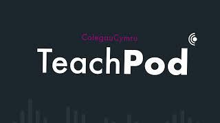 Introducing TeachPod by ColegauCymru