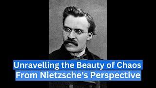 The Beauty of Chaos | Nietzsche