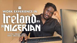 MY WORK EXPERIENCE IN IRELAND AS A NIGERIAN 