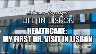 Healthcare in Portugal  - My first visit to a Dr. in Lisbon!